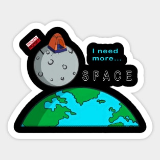 I need more SPACE! Funny Quote Sticker